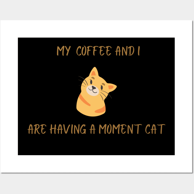 My coffee and I are having a moment cat Wall Art by TheHigh